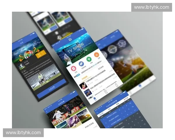 热门足球赛事直播APP下载指南畅享高清实时比赛精彩分析互动社区